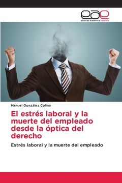 portada El Estrés Laboral y la Muerte del Empleado Desde la Óptica del Derecho: Estrés Laboral y la Muerte del Empleado