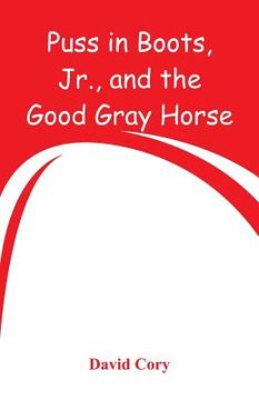portada Puss in Boots, Jr., and the Good Gray Horse (en Inglés)