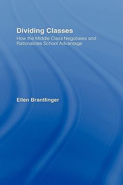 portada dividing classes: how the middle class negotiates and rationalizes school advantage (en Inglés)