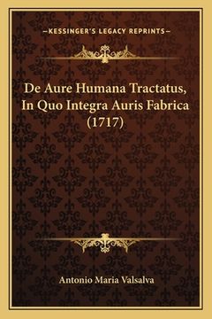 portada De Aure Humana Tractatus, In Quo Integra Auris Fabrica (1717) (en Latin)