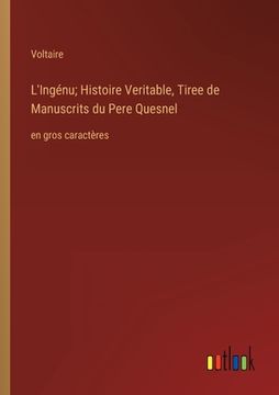portada L'Ingénu; Histoire Veritable, Tiree de Manuscrits du Pere Quesnel: en gros caractères 
