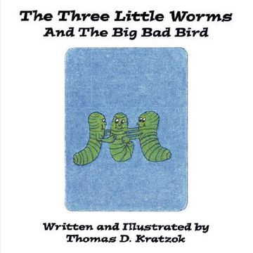 portada the three little worms and the big bad bird (en Inglés)