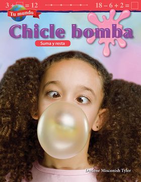 portada Tu Mundo: Chicle Bomba: Suma Y Resta