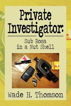 portada private investigator: sub rosa in a nut shell: sub rosa in a nut shell (en Inglés)