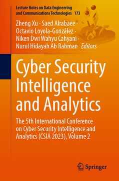 portada Cyber Security Intelligence and Analytics: The 5th International Conference on Cyber Security Intelligence and Analytics (CSIA 2023), Volume 2 (in English)
