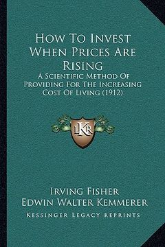 portada how to invest when prices are rising: a scientific method of providing for the increasing cost of living (1912)