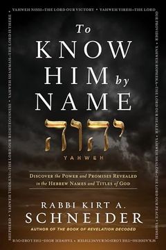 portada To Know him by Name: Discover the Power and Promises Revealed in the Hebrew Names and Titles of god (en Inglés)