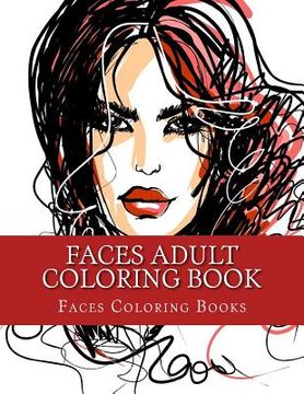 portada Faces Adult Coloring Book: Large One Sided Stress Relieving, Relaxing Faces Coloring Book For Grownups, Women, Men & Youths. Easy Faces Designs &