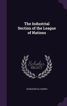 portada The Industrial Section of the League of Nations (en Inglés)