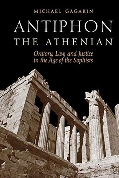 portada Antiphon the Athenian: Oratory, Law, and Justice in the age of the Sophists (en Inglés)