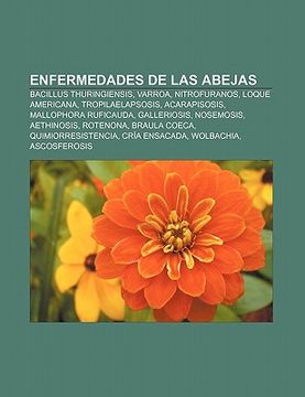 enfermedades de las abejas: bacillus thuringiensis, varroa, nitrofuranos, loque americana, tropilaelapsosis, acarapisosis, mallophora ruficauda