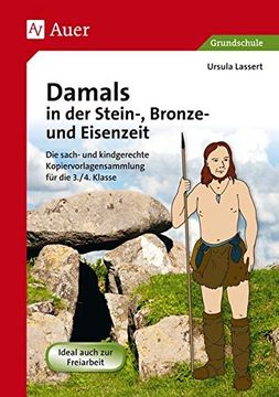 portada Damals in der Stein-, Bronze- und Eisenzeit: Die Sach- und Kindgerechte Kopiervorlagensammlung für die 3. -4. Klasse (in German)