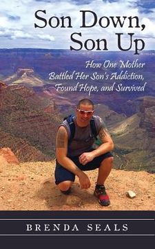 portada Son Down, Son Up: How One Mother Battled Her Son's Addiction, Found Hope, and Survived (en Inglés)