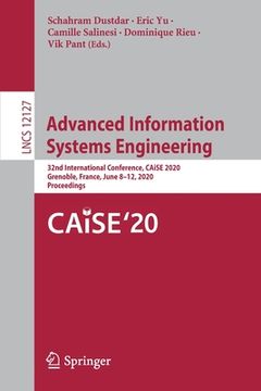portada Advanced Information Systems Engineering: 32nd International Conference, Caise 2020, Grenoble, France, June 8-12, 2020, Proceedings (en Inglés)