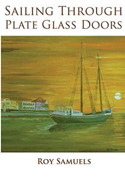 portada Sailing Through Plate Glass Doors (en Inglés)
