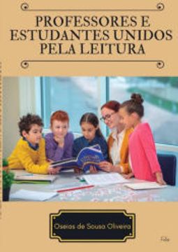 portada Professores e Estudantes Unidos Pela Literatura de Oséias de Sousa Oliveira(Clube de Autores - Pensática, Unipessoal) (en Portugués)