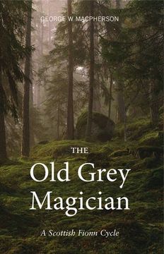 portada The Old Grey Magician: A Scottish Fionn Cycle
