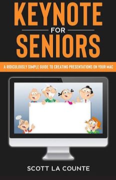portada Keynote for Seniors: A Ridiculously Simple Guide to Creating a Presentation on Your mac (en Inglés)