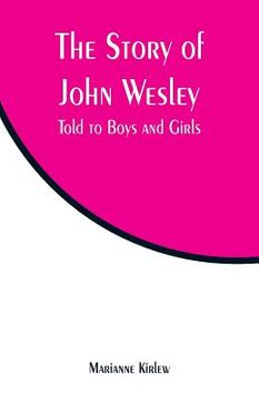 portada The Story of John Wesley: Told to Boys and Girls (en Inglés)