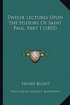 portada twelve lectures upon the history of saint paul, part 1 (1832) (in English)