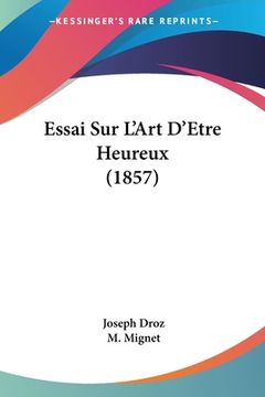 portada Essai Sur L'Art D'Etre Heureux (1857) (en Francés)