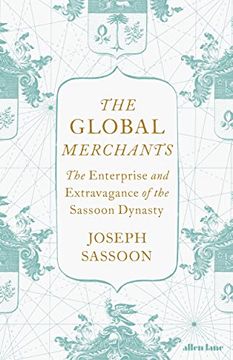portada The Global Merchants: The Enterprise and Extravagance of the Sassoon Dynasty (en Inglés)