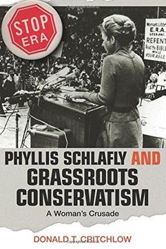 portada Phyllis Schlafly and Grassroots Conservatism: A Woman's Crusade (Politics and Society in Twentieth-Century America) (en Inglés)