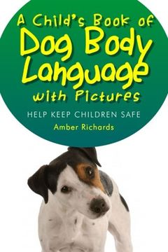 portada A Child's Book of Dog Body Language with Pictures: Help Keep Children Safe