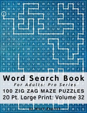 portada Word Search Book For Adults: Pro Series, 100 Zig Zag Maze Puzzles, 20 Pt. Large Print, Vol. 32 (en Inglés)