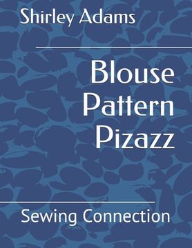 portada Blouse Pattern Pizazz: Sewing Connection (en Inglés)