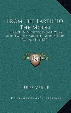 portada from the earth to the moon: direct in ninety-seven hours and twenty minutes, and a trip round it (1890)