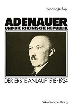 portada Adenauer und die rheinische Republik: Der erste Anlauf 1918-1924
