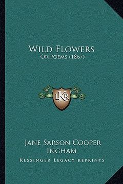 portada wild flowers: or poems (1867) or poems (1867)