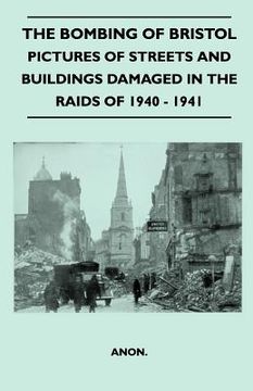 portada the bombing of bristol - pictures of streets and buildings damaged in the raids of 1940 - 1941
