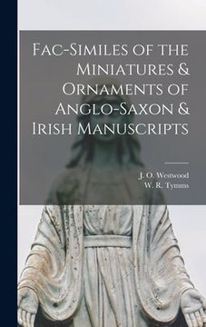 portada Fac-similes of the Miniatures & Ornaments of Anglo-Saxon & Irish Manuscripts (en Inglés)