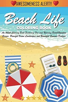 portada Beach Life Coloring Book: An Adult Coloring Book Featuring fun and Relaxing Beach Vacation Scenes, Peaceful Ocean Landscapes and Beautiful Summer Designs 
