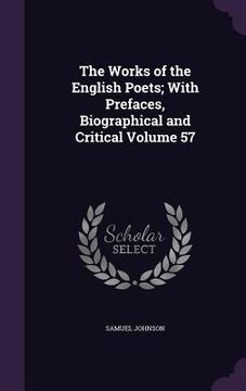 portada The Works of the English Poets; With Prefaces, Biographical and Critical Volume 57 (en Inglés)