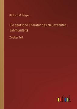 portada Die deutsche Literatur des Neunzehnten Jahrhunderts: Zweiter Teil (en Alemán)