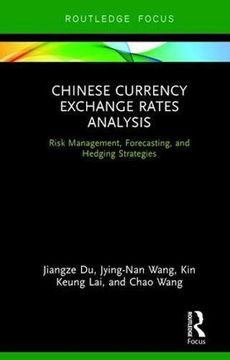 portada Chinese Currency Exchange Rates Analysis: Risk Management, Forecasting and Hedging Strategies (Routledge Advances in Risk Management)