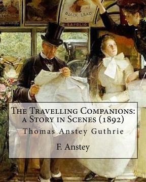 portada The Travelling Companions: a Story in Scenes (1892). By: F. Anstey, illustrated By: J. Bernard Partridge: Sir John Bernard Partridge (11 October (in English)