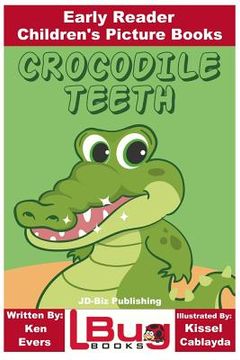 portada Crocodile Teeth - Early Reader - Children's Picture Books (en Inglés)