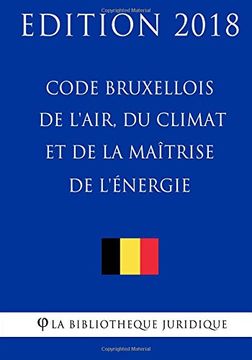 portada Code bruxellois de l'air, du climat et de la maîtrise de l'énergie - Edition 2018