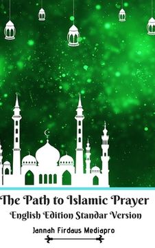 portada The Path to Islamic Prayer English Edition Standar Version (en Inglés)