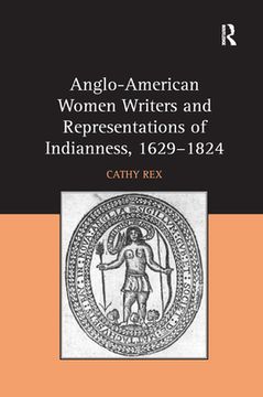 portada Anglo-American Women Writers and Representations of Indianness, 1629-1824 (in English)