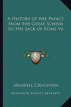 portada a history of the papacy from the great schism to the sack of rome v6 (in English)