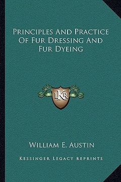 portada principles and practice of fur dressing and fur dyeing (en Inglés)