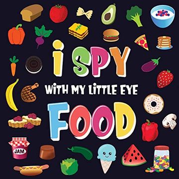 portada I spy With my Little eye - Food: A Wonderful Search and Find Game for Kids 2-4 - can you Spot the Food That Starts With. (en Inglés)