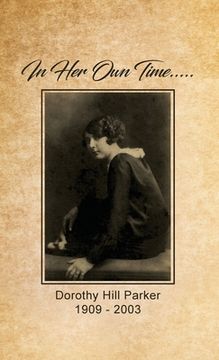 portada In Her Own Time... Dorothy Hill Parker: 1909 - 2003