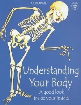 portada Understanding Your Body: "Understanding Your Brain", "Understanding Your Senses", "Understanding Your Muscles and Bones" (Usborne Science for Beginners s. )