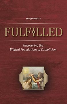 portada Fulfilled: Uncovering the Biblical Foundations of Catholicism (in English)